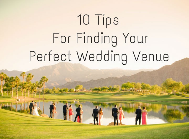 10 Tips For Finding Your Perfect Wedding Venue