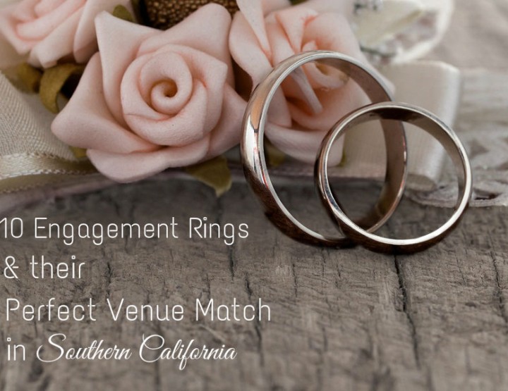 10 Engagement Rings & Their Perfect Venue Match in Southern California