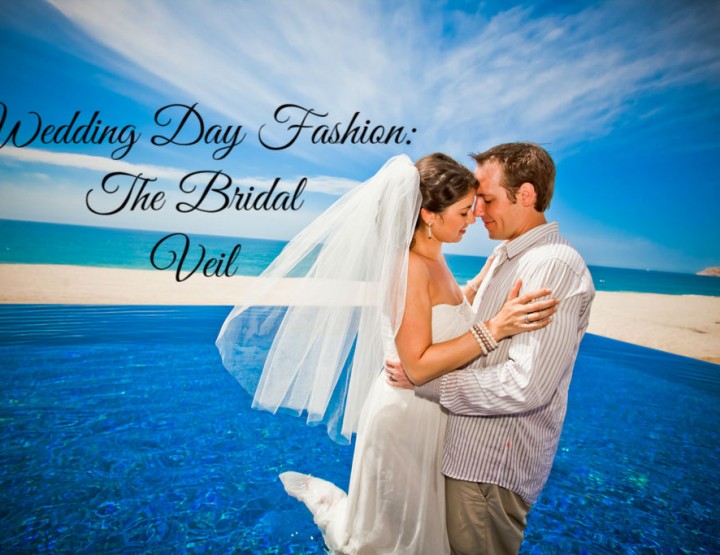 Wedding Day Fashion: The Bridal Veil