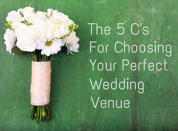 The 5 C's For Choosing Your Perfect Wedding Venue