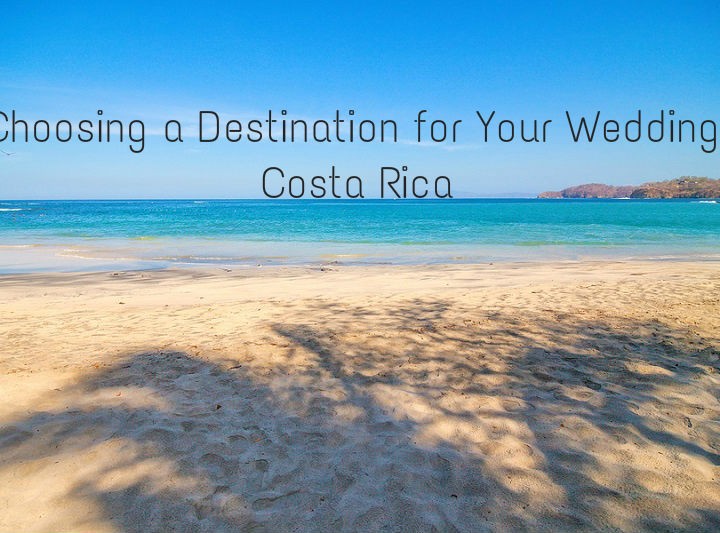 Choosing A Destination for Your Wedding: Costa Rica