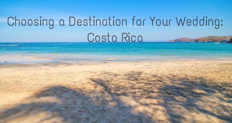 Choosing A Destination for Your Wedding: Costa Rica