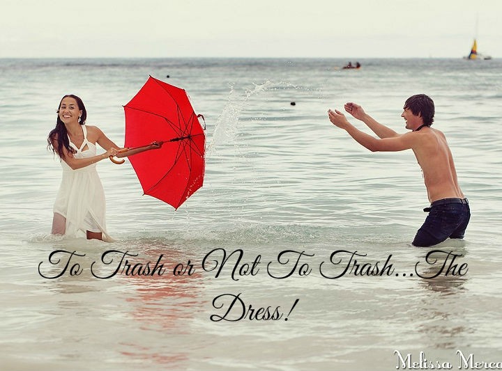 To Trash or Not To Trash… THE DRESS!