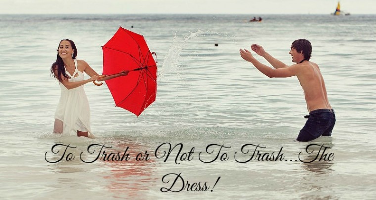 To Trash or Not To Trash… THE DRESS!