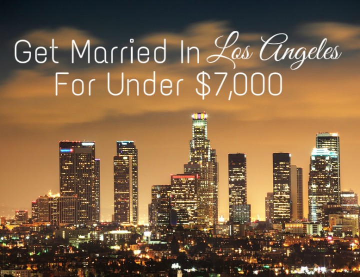 Get Married In Los Angeles For Under $7,000