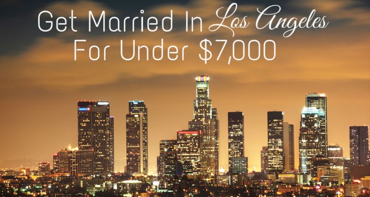 Get Married In Los Angeles For Under $7,000