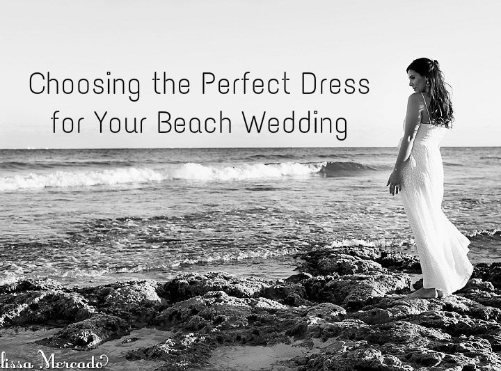 Choosing the Perfect Dress for Your Beach Wedding