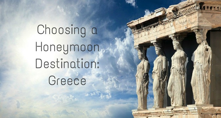 Choosing a Honeymoon Destination: Greece