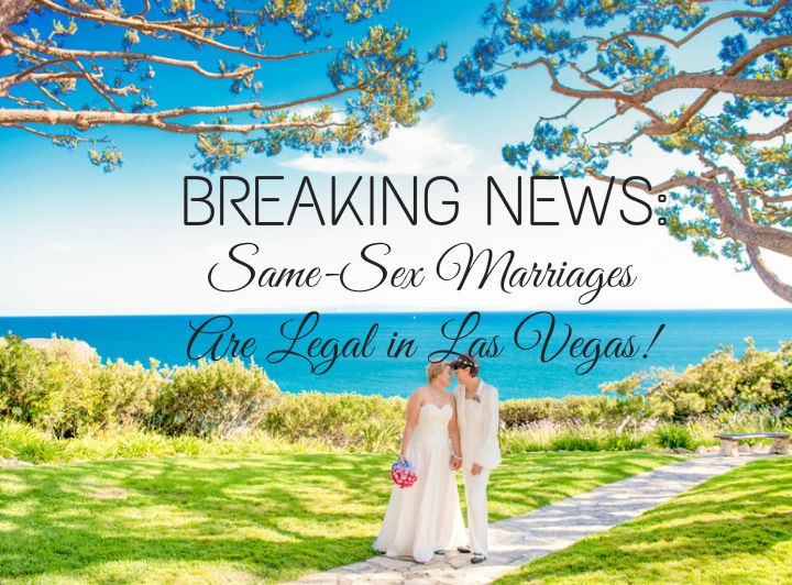 BREAKING NEWS: Same-Sex Marriages are Legal in Las Vegas!