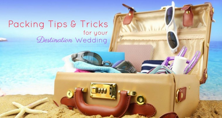 Packing Tips, Tricks and Gadgets for your Destination Wedding